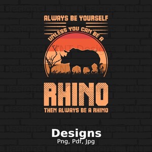 Vintage Rhino Digital Png File, Instant Download, Always Be Yourself Funny Rhinoceros Pun, Rhino Lover Png Gift, Funny Rhino T-shirt Design