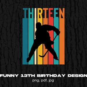13th Birthday Hockey Player Digital Png File, Instant Download, Vintage Thirteen Years Old T-shirt Design, Birthday Png, Hockey Birthday Png