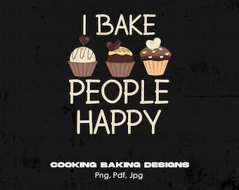 I Bake People Happy Digital Png File, Instant Download, Pastry Chef T-Shirt Design, Baking Lover Shirt Png, Cupcakes Png, Baker Png, Mug Png