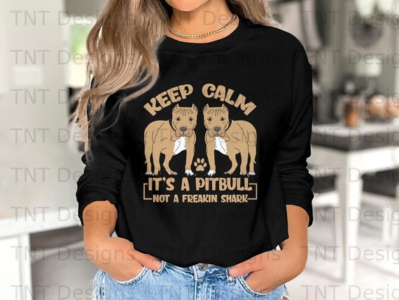 Funny Keep Calm It's A Pitbull Not A Freakin Shark T-Shirt Funny Keep Calm It's A Pitbull Not A Freakin Shark T-Shirt