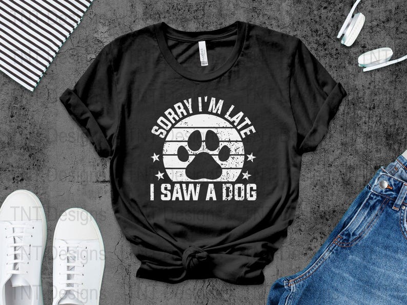 'Sorry I'm Late I Saw A Dog' Embroidered T-Shirt