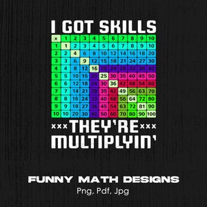I Got Skills They&#39;re Multiplying Digital Png File, Instant Download, Funny Math Teacher T-shirt Design, Math Students Png, Colorful Graph