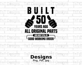 Gebaut vor 50 Jahren Originalteile Geburtstag digitale Png-Datei, 50.Geburtstag Shirt Png, Sofort-Download, lustiges 50.Geburtstag T-Shirt Design