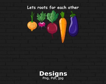 Lets Roots For Each Other Digital Png File, Instant Download, Funny Gardening T-Shirt Design, Gardener Shirt Png, Vegetable Plants Png