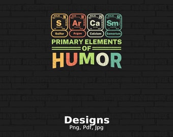 Primary Elements Of Humor Digital Png File, Instant Download, Funny Mug Png, Periodic Table T-Shirt Design, Science Lover Png, Sarcastic Png
