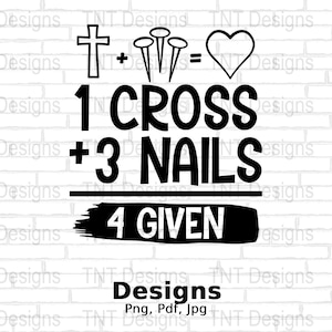 1 Croce 3 Chiodi 4 File Digitale Dato, Design T-shirt Croce Fede Cristiana, Gesù Png, Fede, Pasqua Png, Perdonato Png, Download Istantaneo