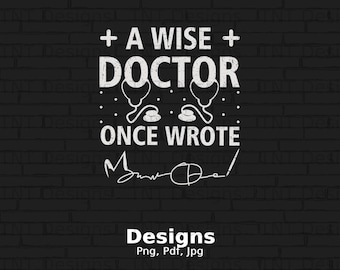 A Wise Doctor Once Wrote Digital Png File, Instant Download, Funny Medical Doctor Handwriting T-shirt Design, Doctor Joke Png, Physician Png