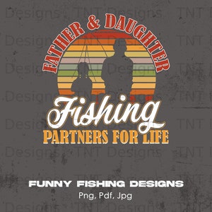 Father Daughter Fishing Partners Digital Png File, Instant Download, Fishing T-shirt Design, Gift For Dad, Fisherman Png, Fishing Lover Png