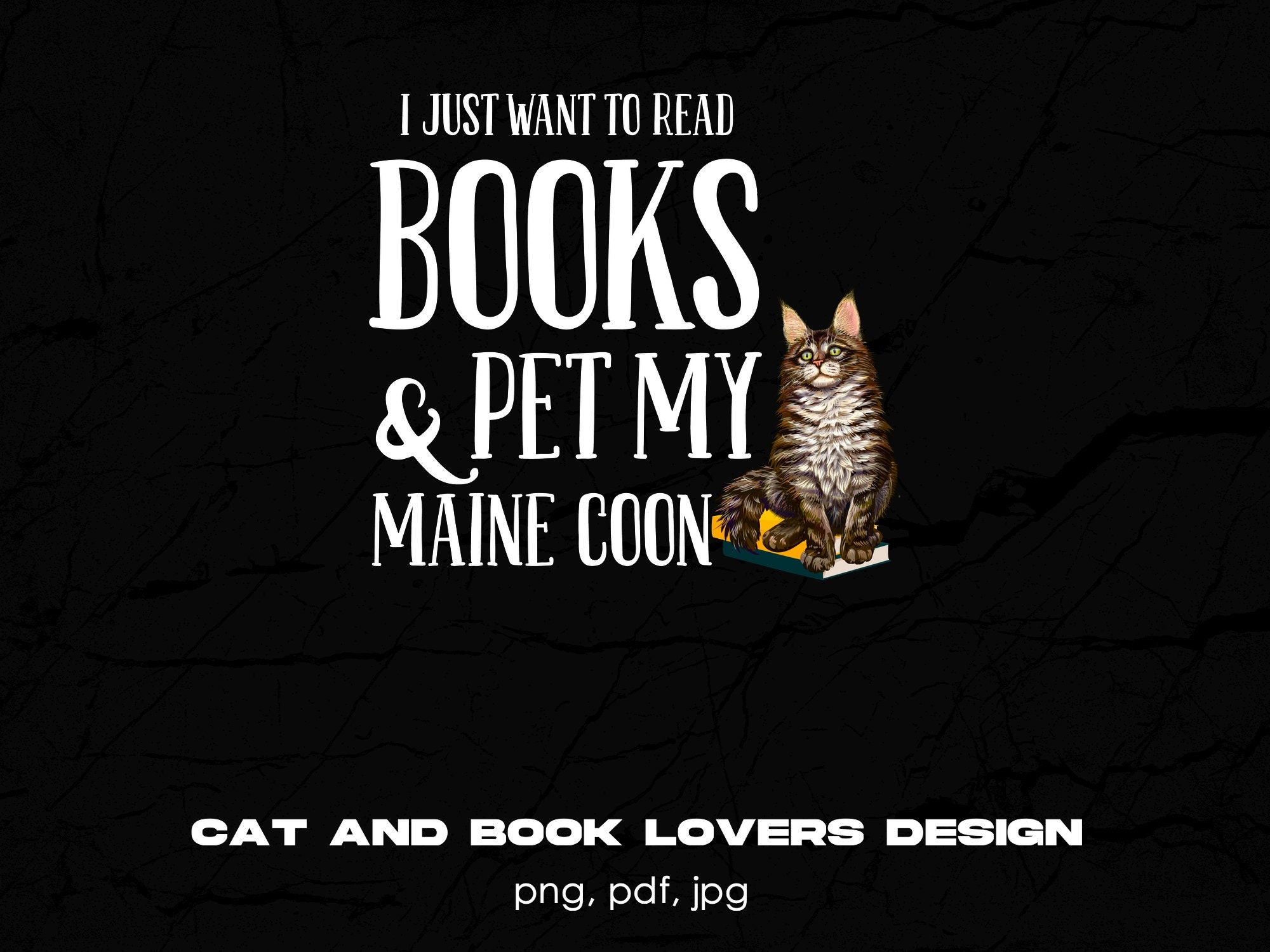 Buy I Just Want to Read Books and Pet My Maine Coon Digital Png File  Download, Funny Cat Lover T-shirt Design, Cat Shirt Png, Book Reader Png  Online in India - Etsy