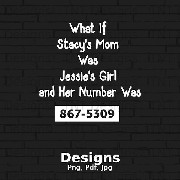 What If Stacy's Mom Was Jessie's Girl & Her Number Was 867-5309 Digital Png File Download, Funny 80's Song Titles Tshirt Design, Music lover