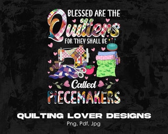 Blessed Are The Quilters Digital Png File, Instant Download, Funny Quilter T-shirt Design, Quilting Shirt Png, Quilter Gift, Quilting Png