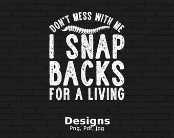 I Snap Backs For A Living Digital Png File, Instant Download, Funny Chiropractor T-shirt Design, Chiropractor Png, Mug Png, Chiropractic Png