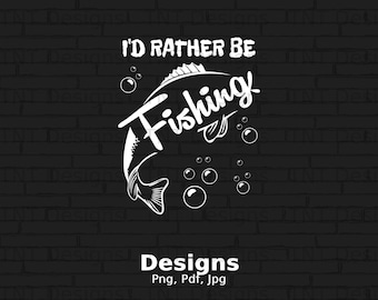I'd Rather Be Fishing Digital Png File, Instant Download, Funny Fishing Lover T-shirt Design, Fishing Gifts, Fisherman Png, Fishing Png