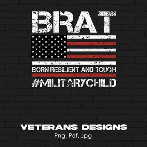Brat Military Child Digital Png File, Instant Download, Military Kids T-shirt Design, Veteran PNG, Military Pride PNG, Patriotic US Flag Png
