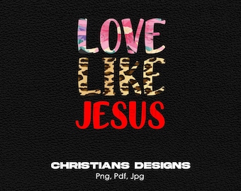 Love Like Jesus Digital Png File, Instant Download, Jesus T-Shirt Design, Faith Png, Christian Faith Png, Religious Png, Inspirational Png