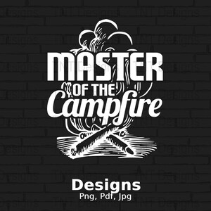 Master Of The Campfire Digital Png File, Instant Download, Funny Outdoor Camping T-shirt Design, Camper Png, Camping Gift, Nature Lover Png
