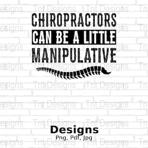 Chiropractors Can Be Manipulative Digital Png File, Instant Download, Funny Chiropractor T-shirt Design, Chiropractic Shirt Png, Mug Png