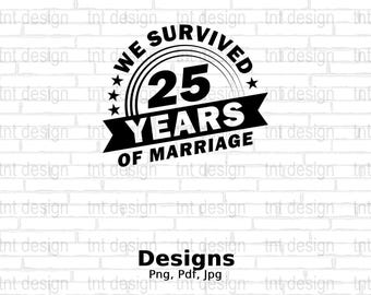 May include: A black and white graphic design celebrating a 25th wedding anniversary. The design includes the text "WE SURVIVED 25 YEARS OF MARRIAGE" within a circular emblem with stars and a banner. Set against a white brick wall.