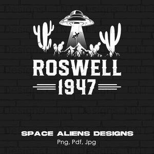 May include: Black and white graphic design with a UFO, cacti, and the text "Roswell - 1947" on a black brick background. The text "Space Aliens Designs Png, Pdf, Jpg" is at the bottom of the image.