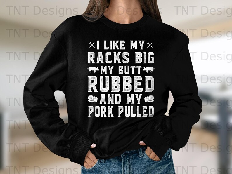 I Like My Racks Big My Butt Rubbed And My Pork Pulled Digital Png File, Instant Download, Funny Pig BBQ T-shirt Design, Barbecue Lovers Png image 3