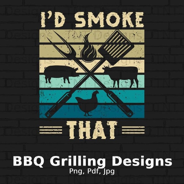 I'd Smoke That Png Digital File, Instant Download, Funny Grilling Quote, Cow Chicken Pig Tshirt Design BBQ Grill Png, Barbecue Grilling Gift