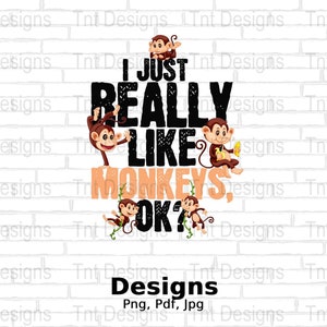 I Just Really Like Monkeys Ok Digital Png File Instant Download, Cute Monkey T-Shirt Design, Funny Zoo Animals Lover Gift, Monkey Mug Png