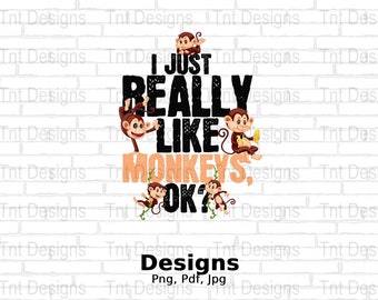 I Just Really Like Monkeys Ok Digital Png File Instant Download, Cute Monkey T-Shirt Design, Funny Zoo Animals Lover Gift, Monkey Mug Png