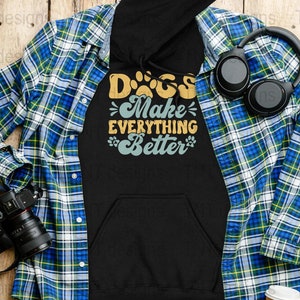 Dogs Make Everything Better Digital Png File, Instant Download, Dog Mom T-shirt Design, Dog Lover Gifts, Dog Shirt Png, Funny Dog Quotes Png image 5
