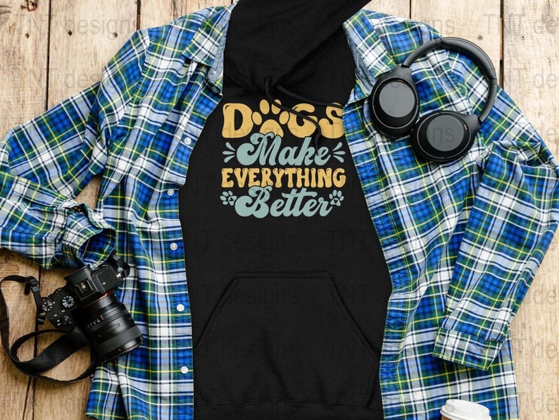 Dogs Make Everything Better Digital Png File, Instant Download, Dog Mom T-shirt Design, Dog Lover Gifts, Dog Shirt Png, Funny Dog Quotes Png image 5