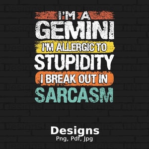 I'm A Gemini I'm Allergic To Stupidity I Break Out In Sarcasm Digital Png File, Instant Download, Funny Gemini Zodiac T-Shirt Design image 1