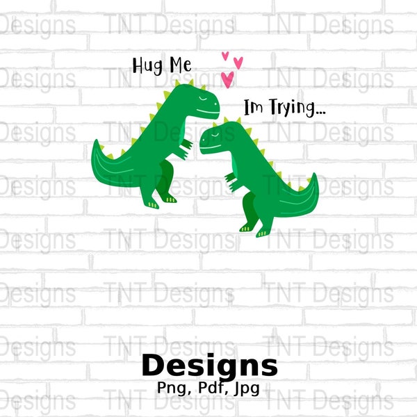 Hug Me I'm Trying Digital Png File, Instant Download, Funny Dinosaur T-shirt Design, Couples Shirt Png, Dinosaur Lover Shirt Png, Mug Png