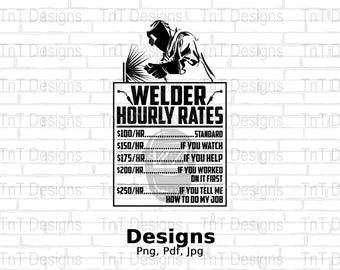 Welder Hourly Rates Digital Png File, Funny Welder T-shirt Design, Welding Shirt Png, Welding Gift, Welding PNG, Instant Download, Weld Png