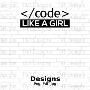 May include: A white brick wall background with black text that reads "<code> LIKE A GIRL" and the words "TNT Designs" repeated throughout the image. The text "Designs" is also present in black with the words "Png, Pdf, Jpg" below it.