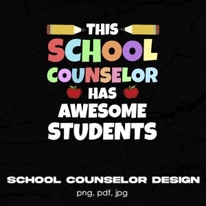 This School Counselor Has Awesome Students Digital Png File, Instant Download, Funny Teachers T-Shirt Design, Guidance Counseling Shirt Png