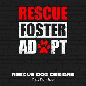 Rescue Foster Adopt Dog Lover Digital File Instant Download, Digital Sublimation Design, Dog Lover PNG Printable, Animal Rescue and Adoption