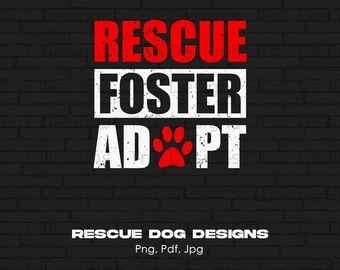 Rescue Foster Adopt Dog Lover Digital File Instant Download, Digital Sublimation Design, Dog Lover PNG Printable, Animal Rescue and Adoption