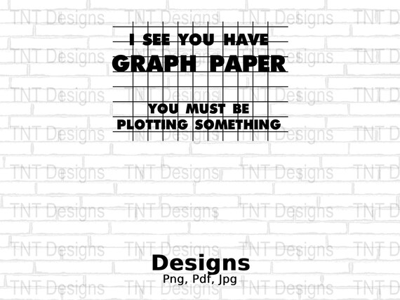 I See You Have Graph Paper Plotting Funny Math T Shirt I See You Have Graph Paper Plotting Funny Math T Shirt