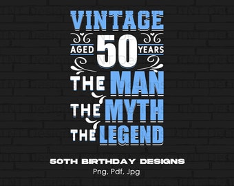 Vintage Aged 50 Years The Man The Myth The Legend Digital Png File, Instant Download, 50th Birthday T-shirt Design, 50 Years Old Shirt PNG