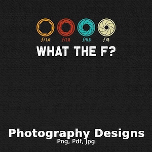 Puede incluir: Un diseño gráfico con cuatro iconos de apertura de cámara en amarillo, rojo, azul y beige. Los iconos están etiquetados f/1.4, f/2.8, f/5.6 y f/8. El texto "WHAT THE F?" está debajo de los iconos. El texto "Photography Designs" está debajo del texto "WHAT THE F?" y el texto "Png, Pdf, Jpg" está debajo de ese.