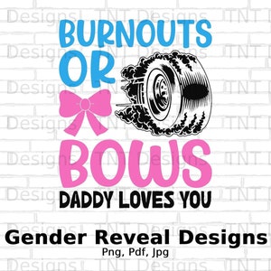 Burnouts Or Bows Daddy Loves You Png Digital File, Instant Download, Gender Reveal Shower T-Shirt Designs, Baby Announcement, Gender Png