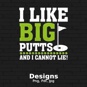 I Like Big Putts And I Cannot Lie Digital Png File, Instant Download, Funny Golfer T-shirt Design, Funny Golfing Pun Png, Golf Shirt PNG