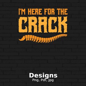 I&#39;m Here For The Crack Digital Png File, Instant Download, Funny Chiropractor T-shirt Design, Chiropractor Gift, Chiropractic Shirt Png