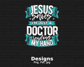 Jesús salva Soy sólo un médico prestando mi mano Archivo png digital, descarga instantánea, diseño de camiseta cristiana, Jesús png, doctor png, fe png