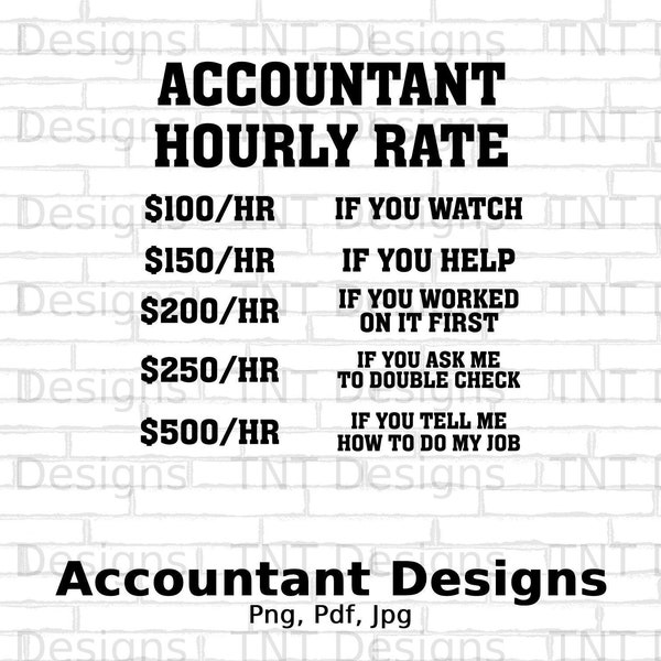 Accountant Hourly Rate Digital Png File Instant Download, Funny Accountants T-shirt Design, Gifts for CPA, Tax Season Png, Bookkeeper Png
