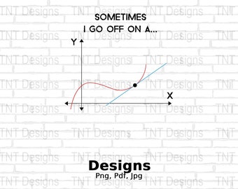 Sometimes I Go Off On A Tangent Digital Png File, Instant Download, Funny Math Teacher Tshirt Design, Math Lover Shirt Png, Math Student Png