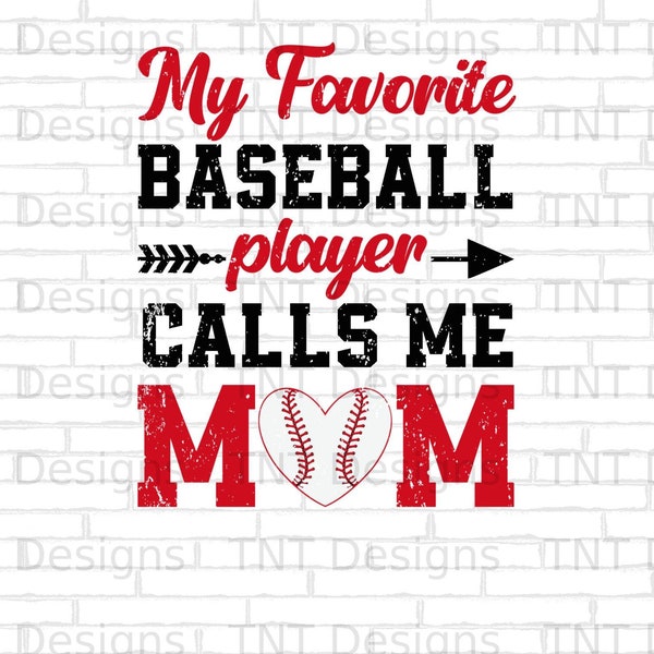 My Favorite Baseball Player Calls Me Mom Digital Png File, Instant Download, Baseball Mom T-shirt Design, Game Day Png, Mother's Day Gifts