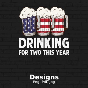 May include: Three beer mugs with American flag designs, stacked on top of each other. The text "Drinking for two this year" is below the mugs.