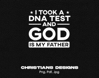 I Took A Dna Test God Is My Father Digital Png File Instant Download, Christian T-shirt Design, Christian png, Faith Png, Christianity Png