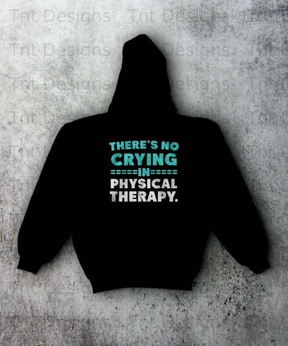 There's No Crying In Physical Therapy Funny Therapist Tshirt There's No Crying In Physical Therapy Funny Therapist Tshirt