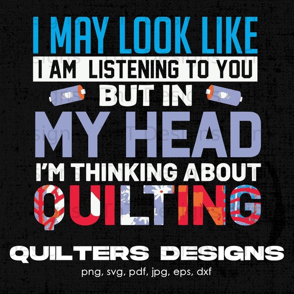 In My Head I'm Thinking About Quilting Digital Png File, Instant Download, Funny Quilter T-shirt Design, Quilter Png, Quilting Lover Gifts